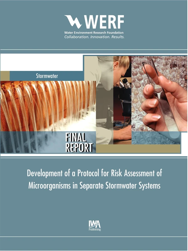 Development of a Protocol for Risk Assessment of Microorganisms in Separate Stormwater Systems (WERF Research Report Series)