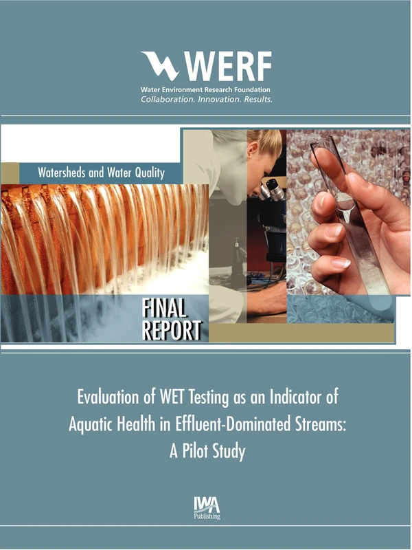Evaluation of WET Testing as an Indicator of Aquatic Health in Effluent-Dominated Streams: A Pilot Study (WERF Research Report Series)