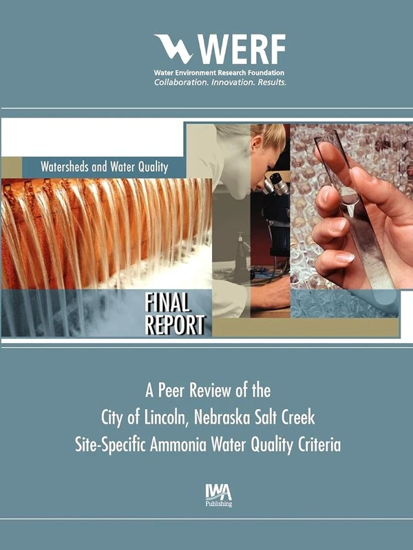 A Peer Review of the City of Lincoln Nebraska Salt Creek Site-Specific Ammonia Water Quality Criteria (WERF Research Report Series)