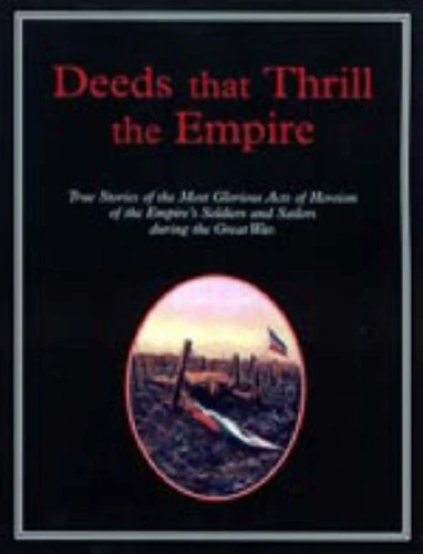Deeds That Thrilled the Empire: True Stories of the Most Glorious Acts of Heroism of the Empire's Soldiers and Sailors During the Great War - Image 1