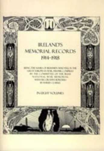 Ireland's Memorial Records 1914-1918: Being the Names of Irishmen Who Fell in the Great European War 1914-18