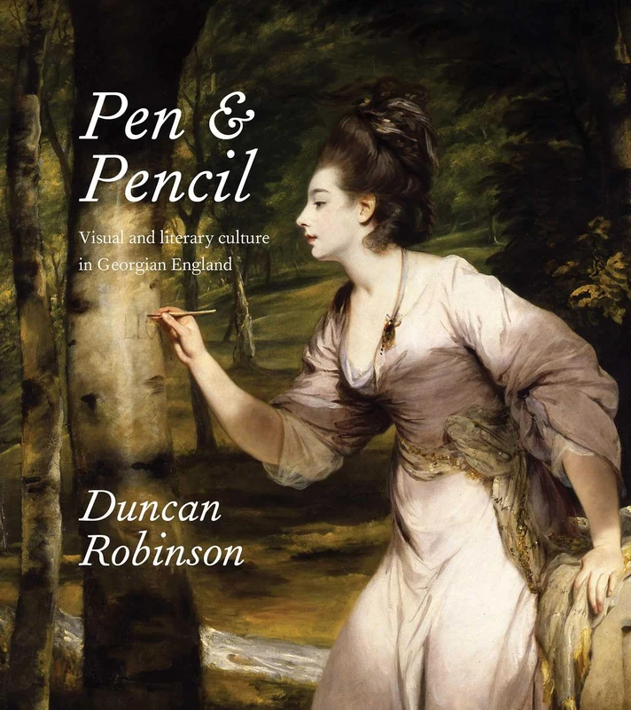 Pen and Pencil: Visual and Literary Culture in Georgian England