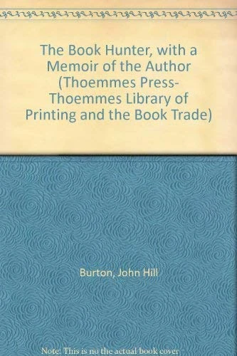 The Book Hunter, with a Memoir of the Author (Thoemmes Press- Thoemmes Library of Printing And the Book Trade)
