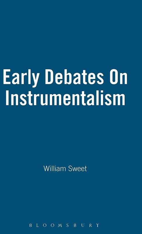 Early Debates On Instrumentalism: 31 (The Thoemmes Library of American Thought)
