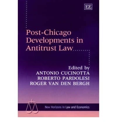 Post-Chicago Developments in Antitrust Law (New Horizons in Law and Economics series)