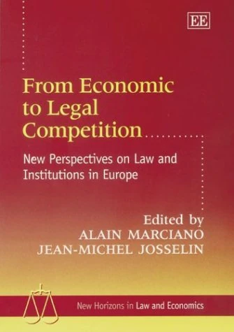 From Economic to Legal Competition: New Perspectives on Law and Institutions in Europe (New Horizons in Law and Economics series)