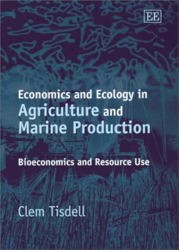 Economics and Ecology in Agriculture and Marine Production: Bioeconomics and Resource Use
