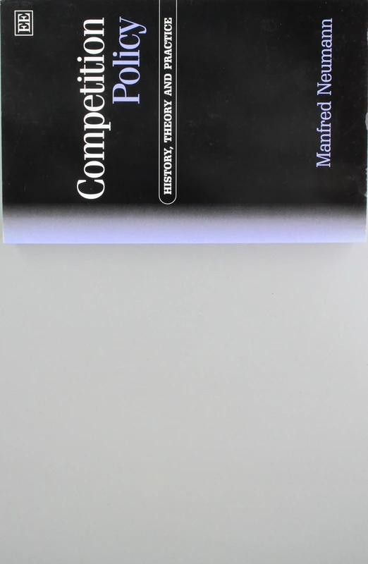 Competition Policy: History, Theory and Practice
