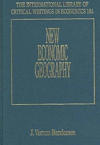 New Economic Geography (The International Library of Critical Writings in Economics series)