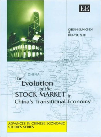 The Evolution of the Stock Market in China’s Transitional Economy (Advances in Chinese Economic Studies series)