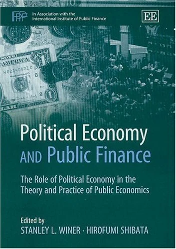 Political Economy and Public Finance: The Role of Political Economy in the Theory and Practice of Public Economics