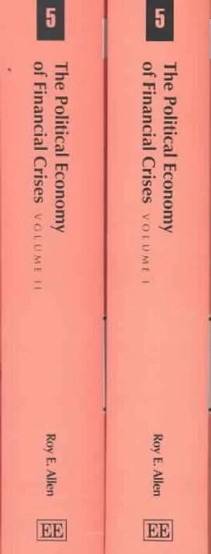 The Political Economy of Financial Crises (The International Library of Writings on the New Global Economy series)