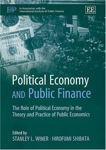 Political Economy and Public Finance: The Role of Political Economy in the Theory and Practice of Public Economics (In Association With the International Institute of Public Finance)