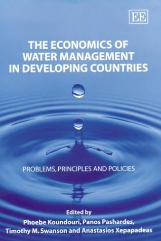 The Economics of Water Management in Developing Countries: Problems, Principles and Policies