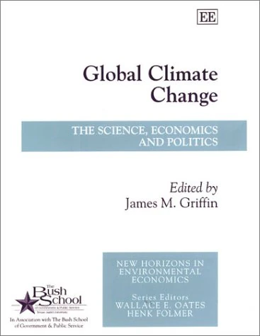 Global Climate Change: The Science, Economics and Politics (New Horizons in Environmental Economics series)