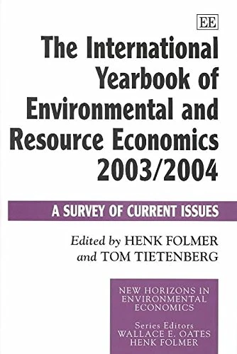The International Yearbook of Environmental and Resource Economics 2003/2004: A Survey of Current Issues (New Horizons in Environmental Economics series)