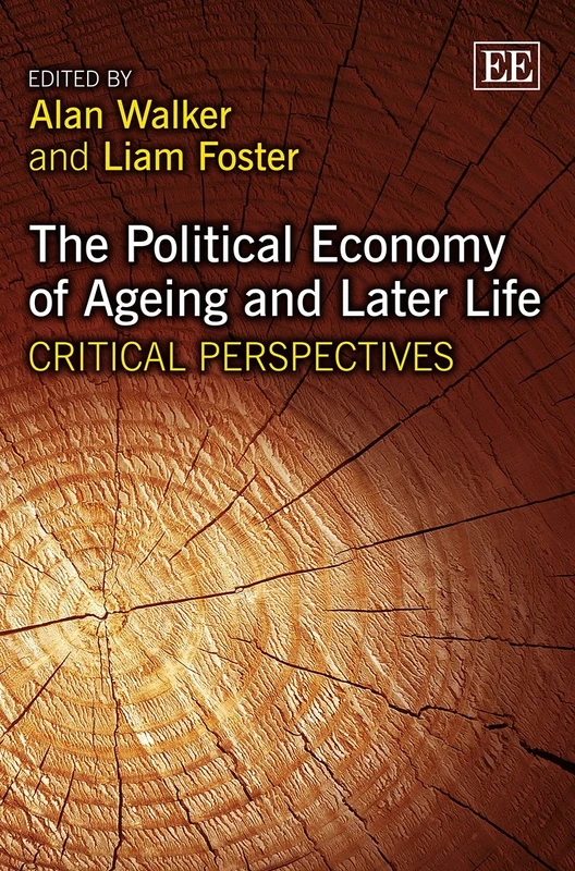 The Political Economy of Ageing and Later Life: Critical Perspectives (Elgar Mini Series)