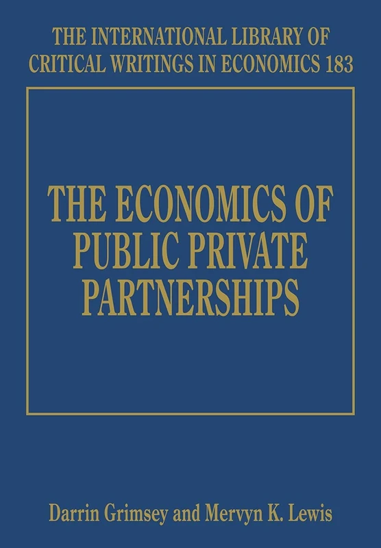 The Economics of Public Private Partnerships (The International Library of Critical Writings in Economics series)