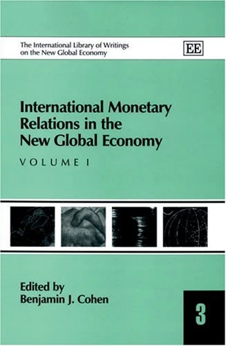 International Monetary Relations in the New Global Economy (The International Library of Writings on the New Global Economy series)