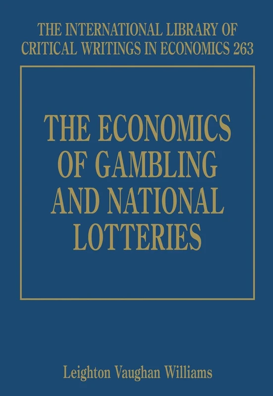 The Economics of Gambling and National Lotteries (The International Library of Critical Writings in Economics series)