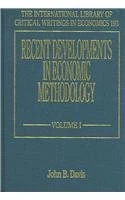 Recent Developments In Economic Methodology (The International Library of Critical Writings in Economics series)