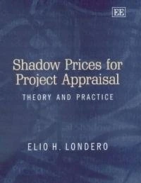 Shadow Prices for Project Appraisal: Theory and Practice