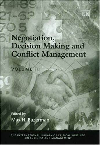 Negotiation, Decision Making and Conflict Management - 3 Volume Set. (International Library of Critical Writings on Business & Management S.)