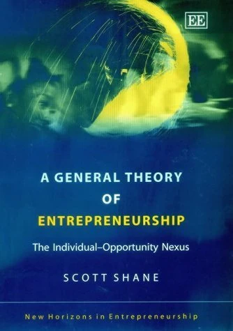 Edward Elgar A General Theory of Entrepreneurship - Scott Shane