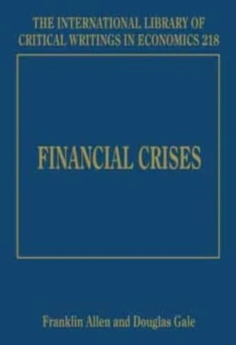 Financial Crises (The International Library of Critical Writings in Economics series)