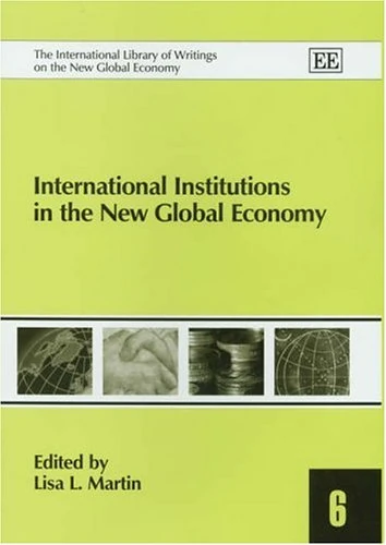International Institutions in the New Global Economy (The International Library of Writings on the New Global Economy series)