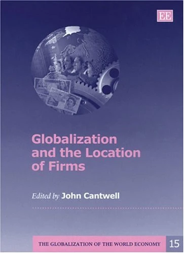 Globalization and the Location of Firms (The Globalization of the World Economy series)