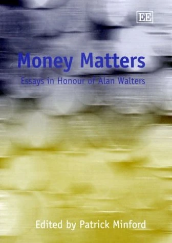 Money Matters: Essays in Honour of Alan Walters - Book