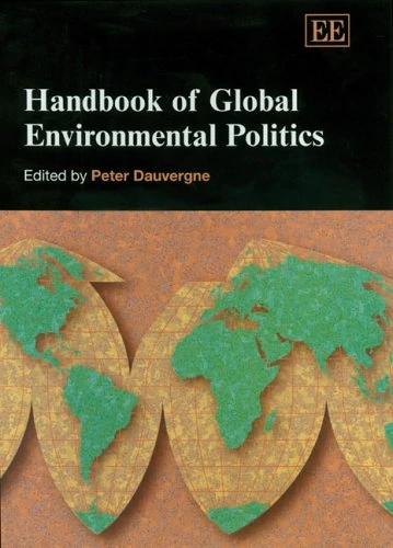 Handbook of Global Environmental Politics: Edited By Peter Dauvergne