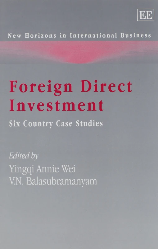 Foreign Direct Investment: Six Country Case Studies (New Horizons in International Business series)