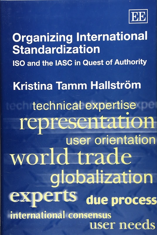 Organizing International Standardization: ISO and the IASC in Quest of Authority