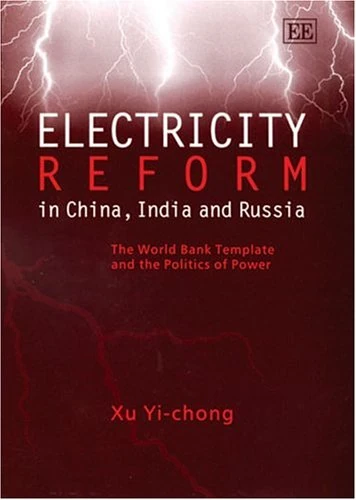 Electricity Reform in China, India and Russia: The World Bank Template and the Politics of Power