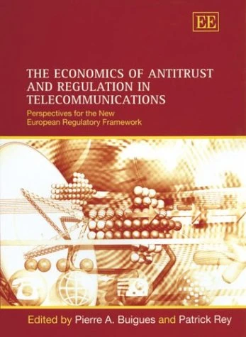 The Economics of Antitrust and Regulation in Telecommunications: Perspectives for the New European Regulatory Framework