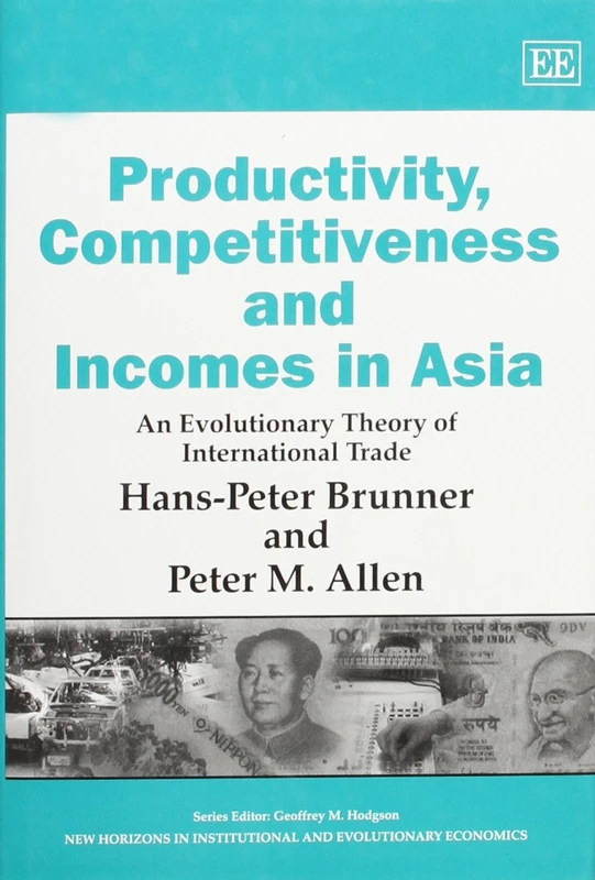 Productivity, Competitiveness and Incomes in Asia: An Evolutionary Theory of International Trade (New Horizons in Institutional and Evolutionary Economics series)