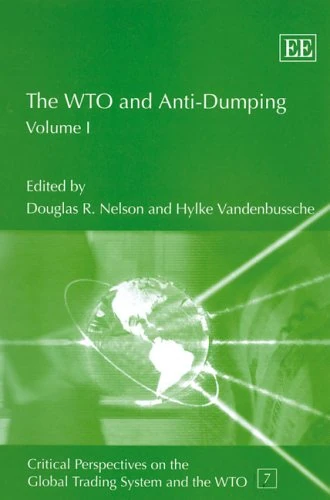 The WTO and Anti-Dumping (Critical Perspectives on the Global Trading System and the WTO series)
