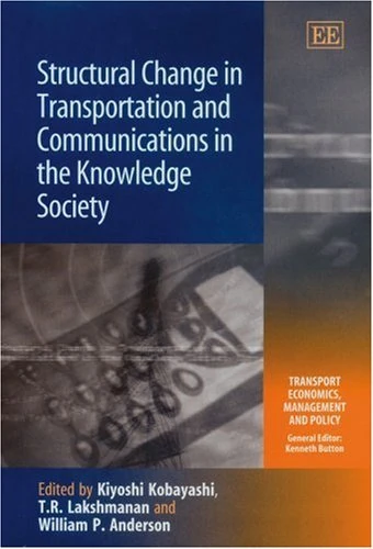 Structural Change in Transportation and Communications in the Knowledge Society (Transport Economics, Management and Policy series)