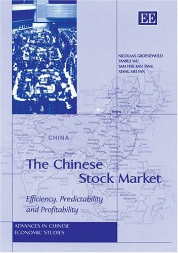 The Chinese Stock Market: Efficiency, Predictability and Profitability (Advances in Chinese Economic Studies series)