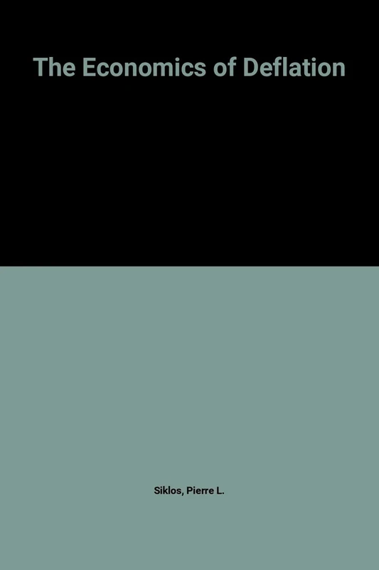 The Economics of Deflation (The International Library of Critical Writings in Economics series)