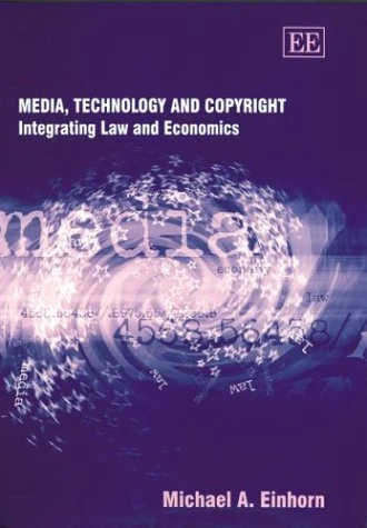 Media, Technology and Copyright: Integrating Law and Economics