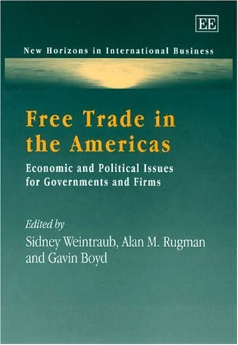 Free Trade in the Americas: Economic and Political Issues for Governments and Firms (New Horizons in International Business series)
