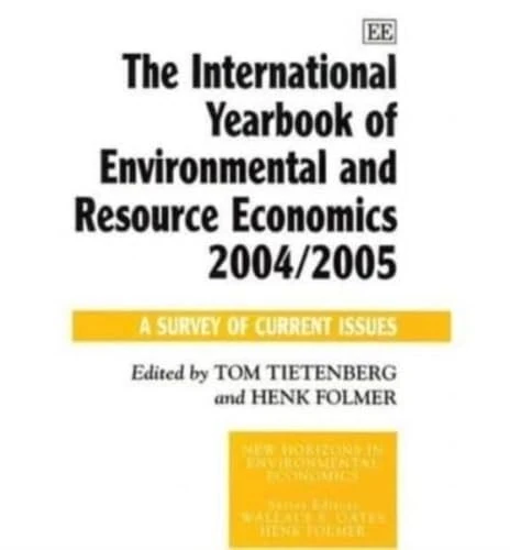 The International Yearbook of Environmental and Resource Economics 2004/2005: A Survey of Current Issues (New Horizons in Environmental Economics series)