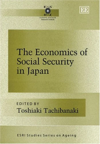 The Economics of Social Security in Japan (ESRI Studies Series on Ageing)