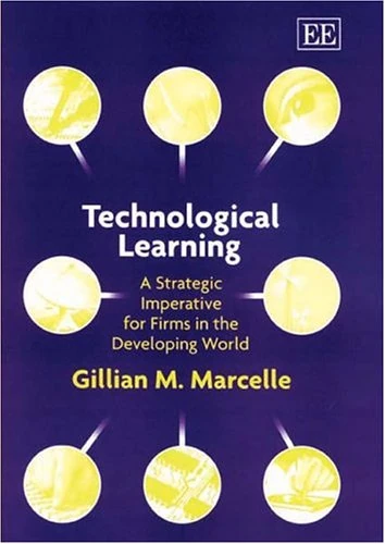 Technological Learning: A Strategic Imperative for Firms in the Developing World