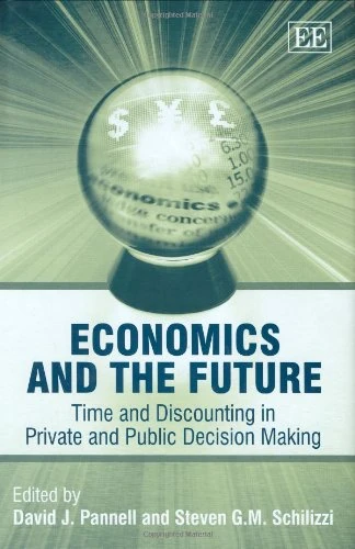 Economics and the Future: Time and Discounting in Private and Public Decision Making