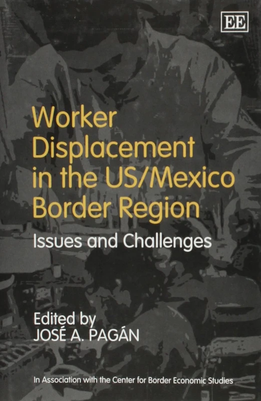 Worker Displacement in the US/Mexico Border Region: Issues and Challenges