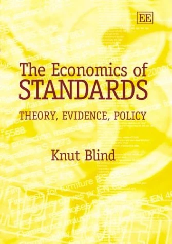 Edward Elgar - The Economics of Standards: Theory, Evidence, Policy